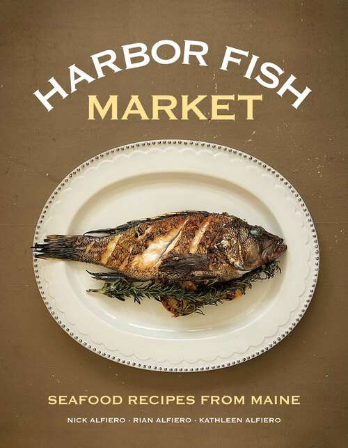 Book cover of Harbor Fish Market: Seafood Recipes from Maine