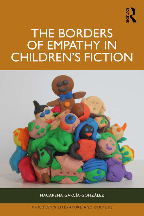 Book cover of The Borders of Empathy in Children’s Fiction (1) (Children's Literature and Culture)