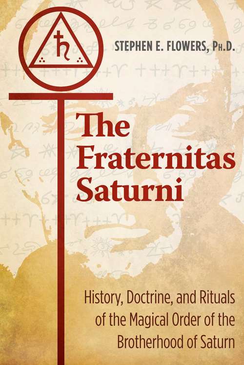 Book cover of The Fraternitas Saturni: History, Doctrine, and Rituals of the Magical Order of the Brotherhood of Saturn