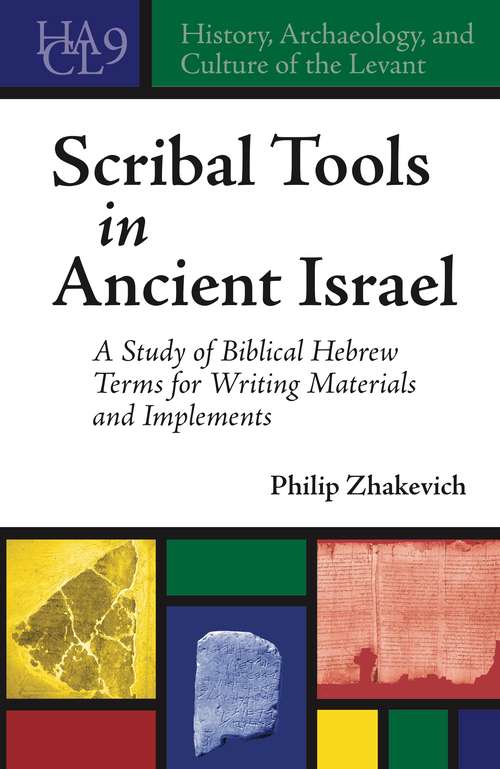 Book cover of Scribal Tools in Ancient Israel: A Study of Biblical Hebrew Terms for Writing Materials and Implements (History, Archaeology, and Culture of the Levant #9)