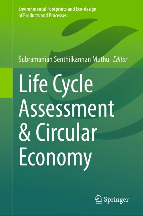 Book cover of Life Cycle Assessment & Circular Economy (1st ed. 2023) (Environmental Footprints and Eco-design of Products and Processes)