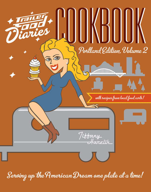 Book cover of Trailer Food Diaries Cookbook: Portland Edition, Volume II (American Palate)