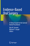 Evidence-Based Oral Surgery: A Clinical Guide For The General Dental Practitioner