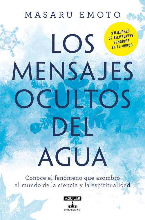 Book cover of Los mensajes ocultos del agua: Conoce el fenómeno que asombró al mundo de la ciencia y la espiritualidad