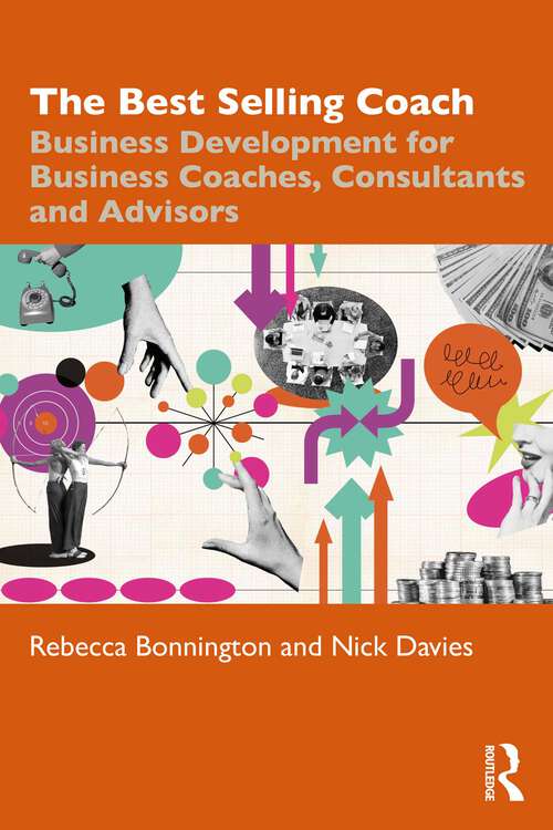 Book cover of The Best Selling Coach: Business Development for Business Coaches, Consultants and Advisors (1)