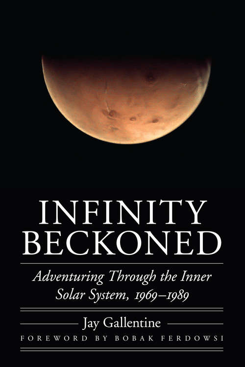 Book cover of Infinity Beckoned: Adventuring Through the Inner Solar System, 1969–1989 (Outward Odyssey: A People's History of Spaceflight)
