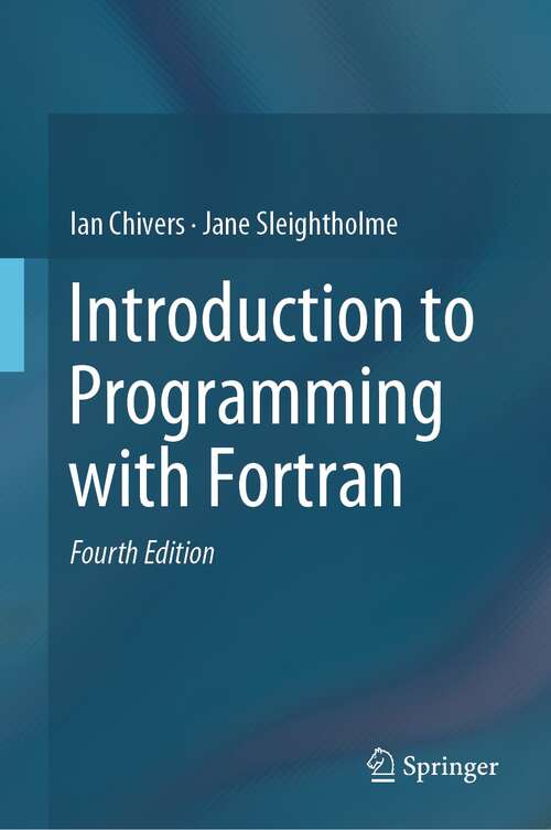 Book cover of Introduction to Programming with Fortran: With Coverage Of Fortran 90, 95, 2003, 2008 And 77 (4th ed. 2018)