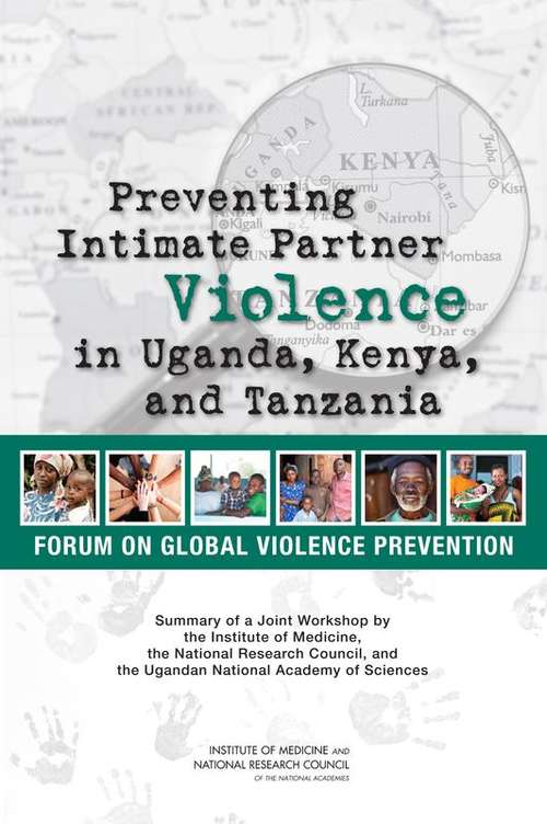 Book cover of Preventing Intimate Partner Violence in Uganda, Kenya, and Tanzania: Summary of a Joint Workshop by the Institute of Medicine, the National Research Council, and the Uganda National Academy of Sciences