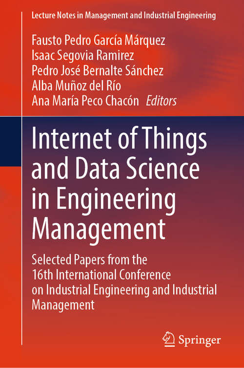 Book cover of Internet of Things and Data Science in Engineering Management: Selected Papers from the 16th International Conference on Industrial Engineering and Industrial Management (Lecture Notes in Management and Industrial Engineering)