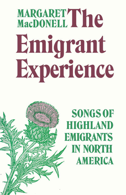 Book cover of The Emigrant Experience: Songs of Highland Emigrants in North America (The Royal Society of Canada Special Publications)