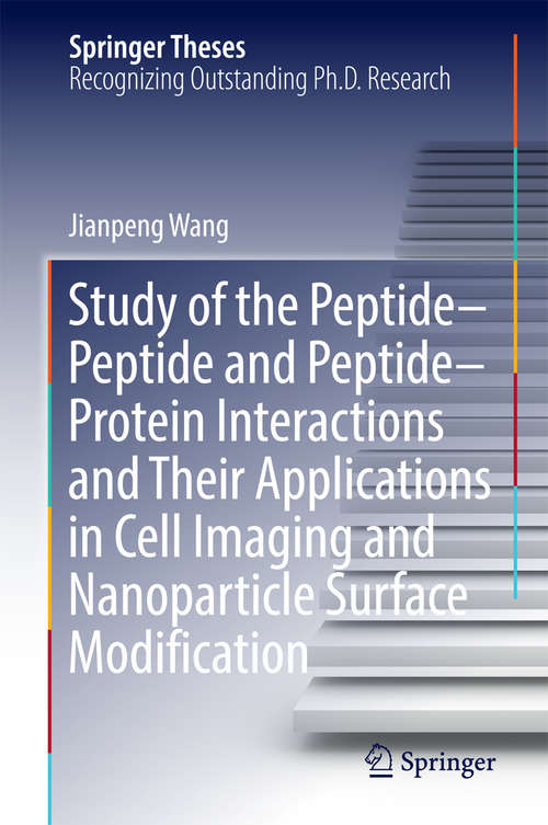 Book cover of Study of the Peptide-Peptide and Peptide-Protein Interactions and Their Applications in Cell Imaging and Nanoparticle Surface Modification