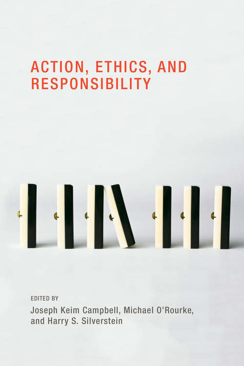 Action, Ethics, and Responsibility (Topics in Contemporary Philosophy)