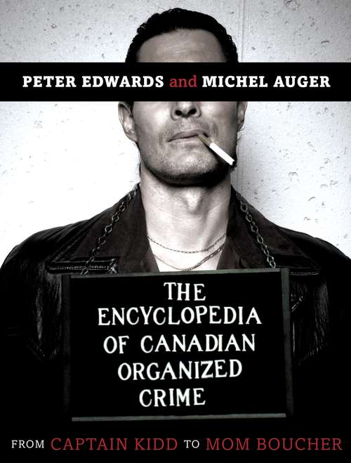 Book cover of The Encyclopedia of Canadian Organized Crime
