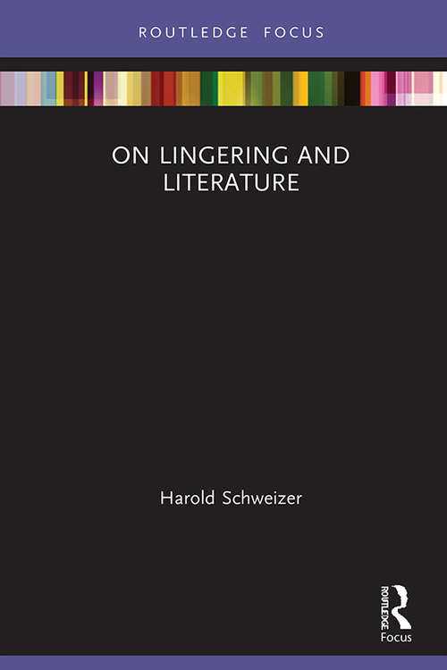 Book cover of On Lingering and Literature (Routledge Focus on Literature)