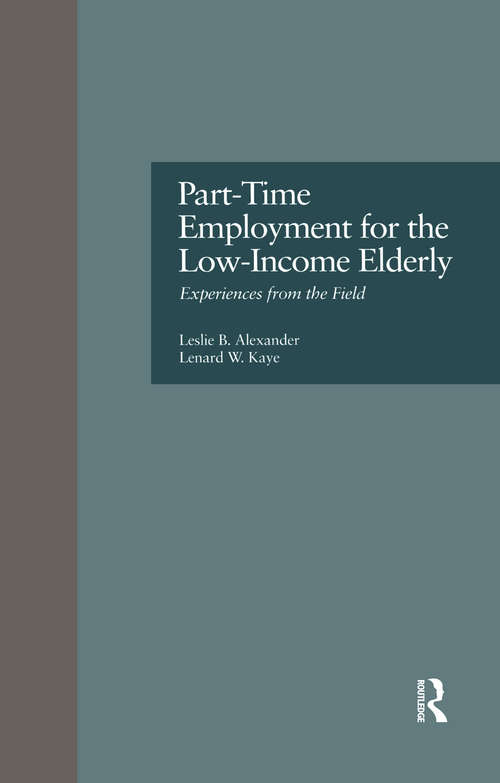 Part-Time Employment for the Low-Income Elderly: Experiences from the Field (Issues in Aging)
