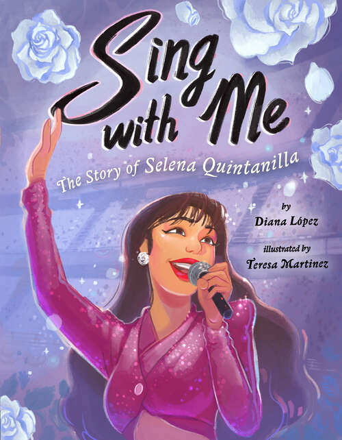 Book cover of Sing with Me: The Story of Selena Quintanilla