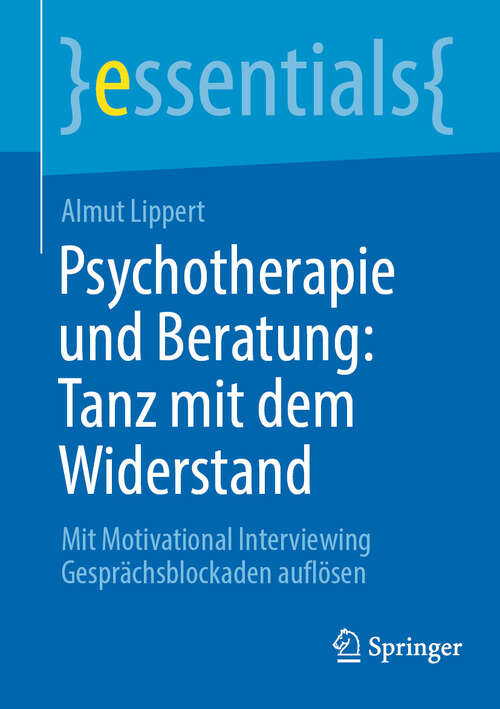 Book cover of Psychotherapie und Beratung: Mit Motivational Interviewing Gesprächsblockaden auflösen (essentials)