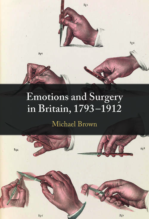 Book cover of Emotions and Surgery in Britain, 1793–1912