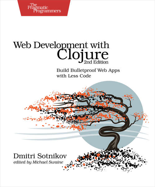 Book cover of Web Development with Clojure: Build Bulletproof Web Apps with Less Code