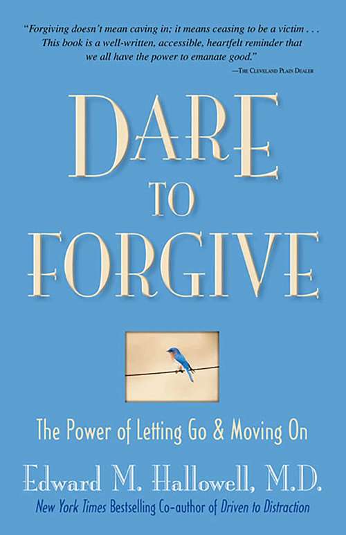 Book cover of Dare to Forgive: The Power of Letting Go and Moving On