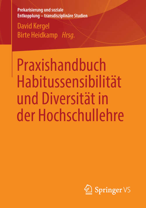 Book cover of Praxishandbuch Habitussensibilität und Diversität in der Hochschullehre (1. Aufl. 2019) (Prekarisierung und soziale Entkopplung – transdisziplinäre Studien)