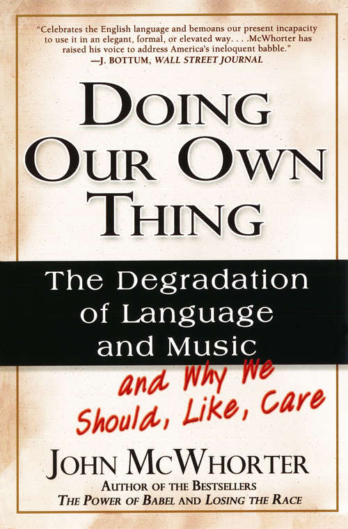 Book cover of Doing Our Own Thing: The Degradation of Language and Music and Why We Should, Like, Care