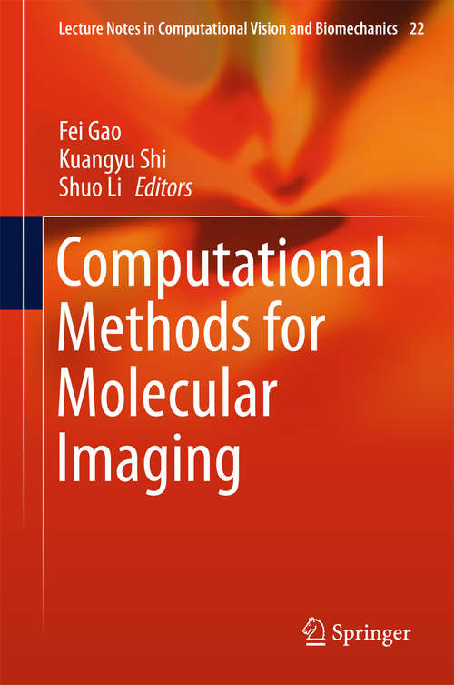 Computational Methods for Molecular Imaging (Lecture Notes in Computational Vision and Biomechanics #22)