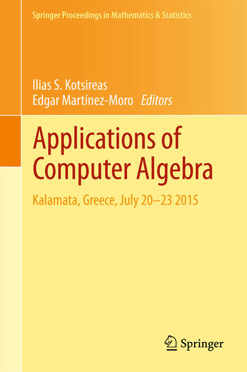 Applications of Computer Algebra: Kalamata, Greece, July 20–23 2015 (Springer Proceedings in Mathematics & Statistics #198)
