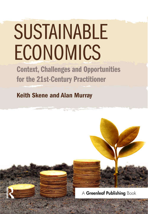 Sustainable Economics: Context, Challenges and Opportunities for the 21st-Century Practitioner