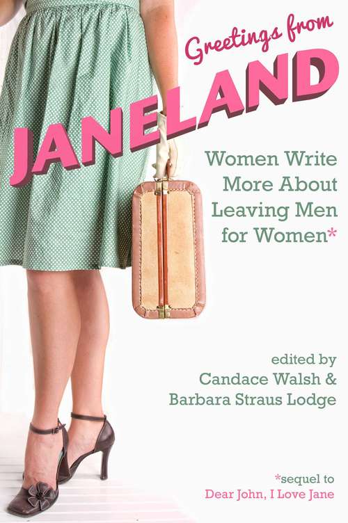 Book cover of Greetings From Janeland: Women Write More About Leaving Men for Women