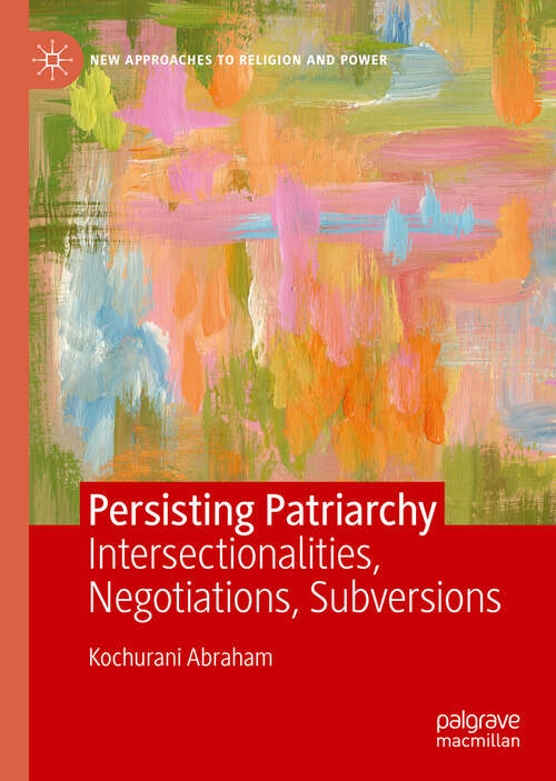 Book cover of Persisting Patriarchy: Intersectionalities, Negotiations, Subversions (1st ed. 2019) (New Approaches to Religion and Power)