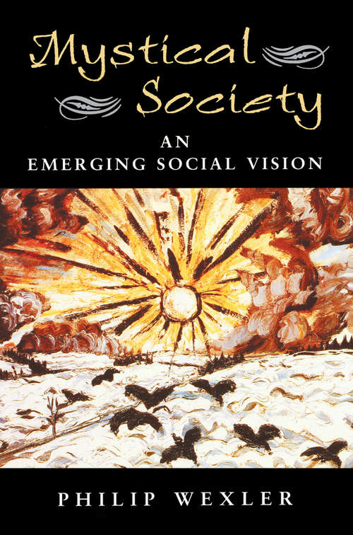 Mystical Society: An Emerging Social Vision (The\edge: Critical Studies In Educational Theory)