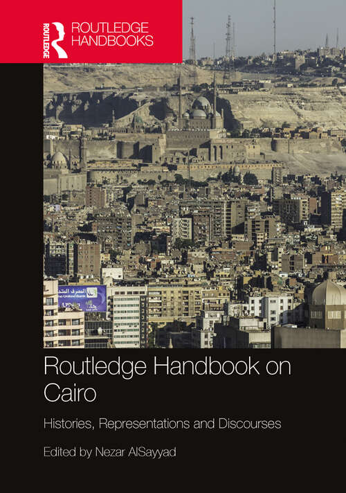Book cover of Routledge Handbook on Cairo: Histories, Representations and Discourses