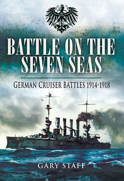 Book cover of Battle on the Seven Seas: German Cruiser Battles, 1914–1918