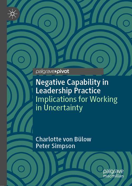 Book cover of Negative Capability in Leadership Practice: Implications for Working in Uncertainty (1st ed. 2022)