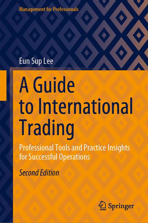 Book cover of A Guide to International Trading: Professional Tools and Practice Insights for Successful Operations (2nd ed. 2023) (Management for Professionals)