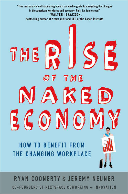 Book cover of The Rise of the Naked Economy: How to Benefit from the Changing Workplace