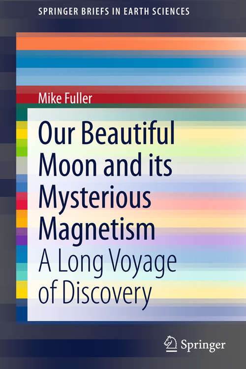 Book cover of Our Beautiful Moon and its Mysterious Magnetism