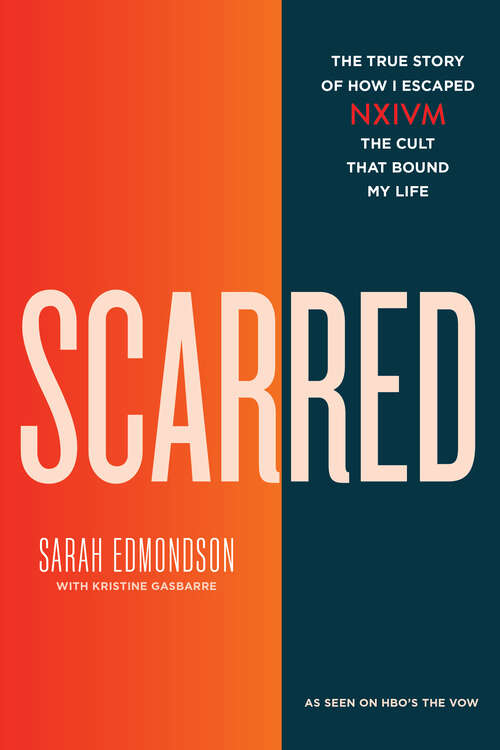 Book cover of Scarred: The True Story of How I Escaped NXIVM, the Cult That Bound My Life