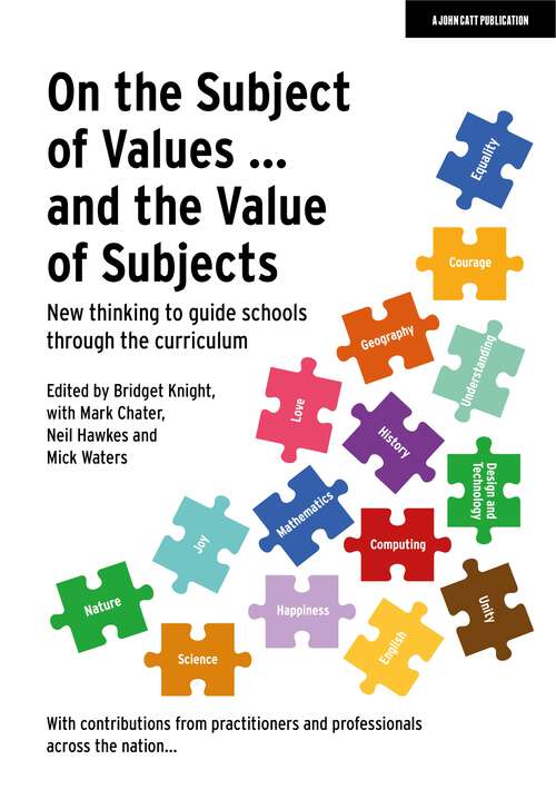 Book cover of On the Subject of Values ... and the Value of Subjects: New thinking to guide schools through the curriculum