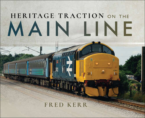 Book cover of Heritage Traction on the Main Line