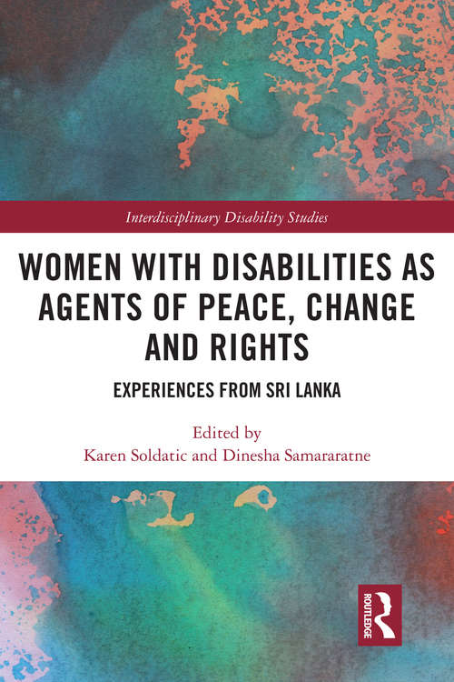 Book cover of Women with Disabilities as Agents of Peace, Change and Rights: Experiences from Sri Lanka (Interdisciplinary Disability Studies)