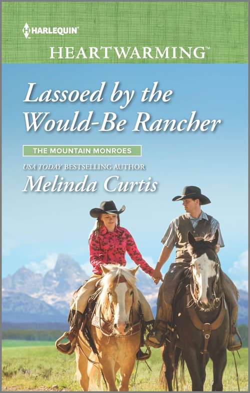 Lassoed by the Would-Be Rancher: A Clean Romance (The Mountain Monroes #4)