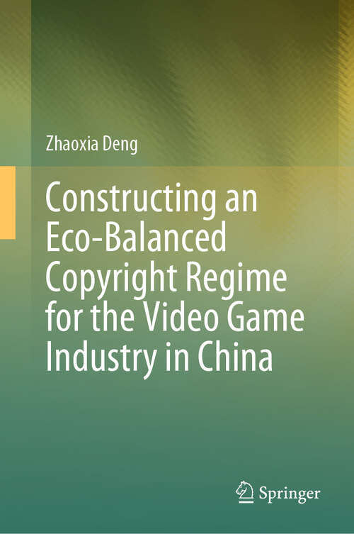 Book cover of Constructing an Eco-Balanced Copyright Regime for the Video Game Industry in China