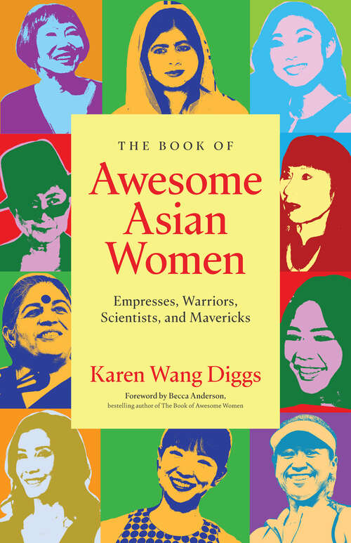 Book cover of The Book of Awesome Asian Women: Empresses, Warriors, Scientists, and Mavericks