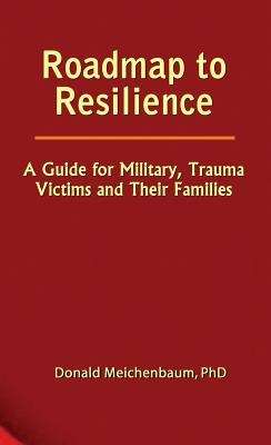 Book cover of Roadmap to Resilience: A Guide for Military, Trauma Victims and their Families