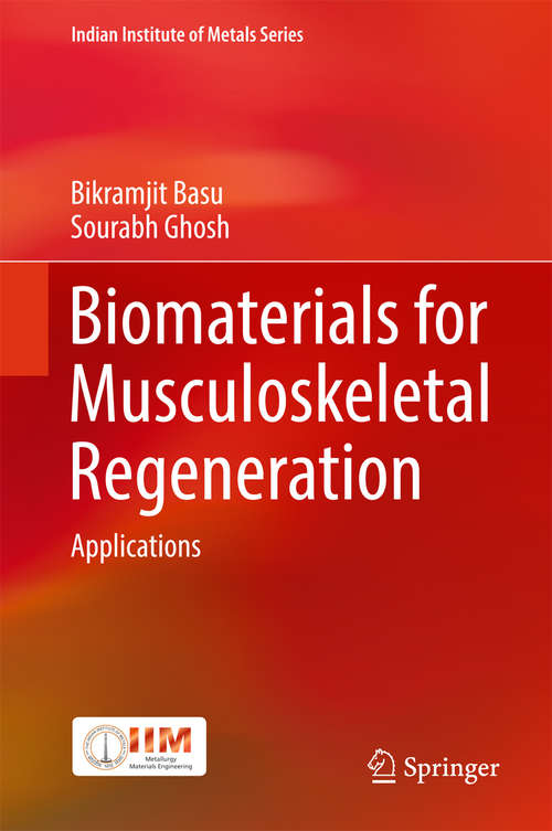 Biomaterials for Musculoskeletal Regeneration: Applications (Indian Institute of Metals Series)