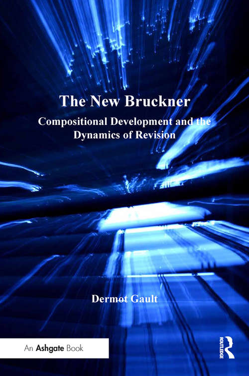 Book cover of The New Bruckner: Compositional Development and the Dynamics of Revision