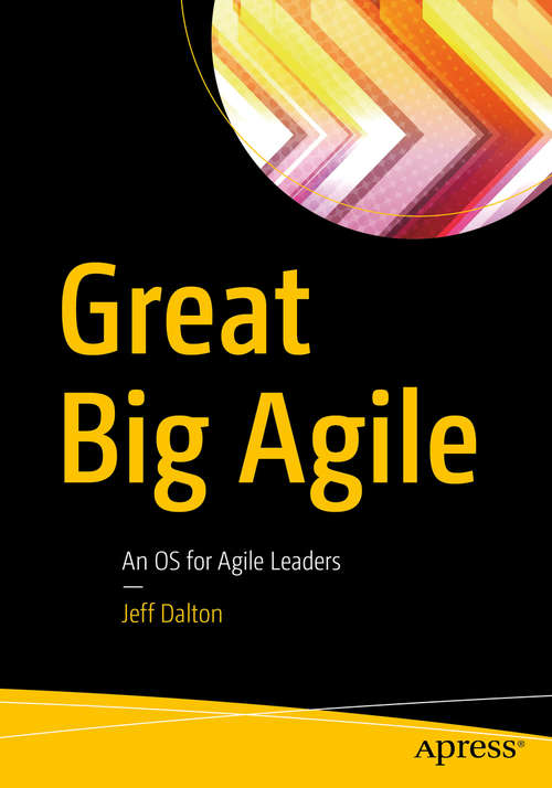 Book cover of Great Big Agile: An OS for Agile Leaders (1st ed.)