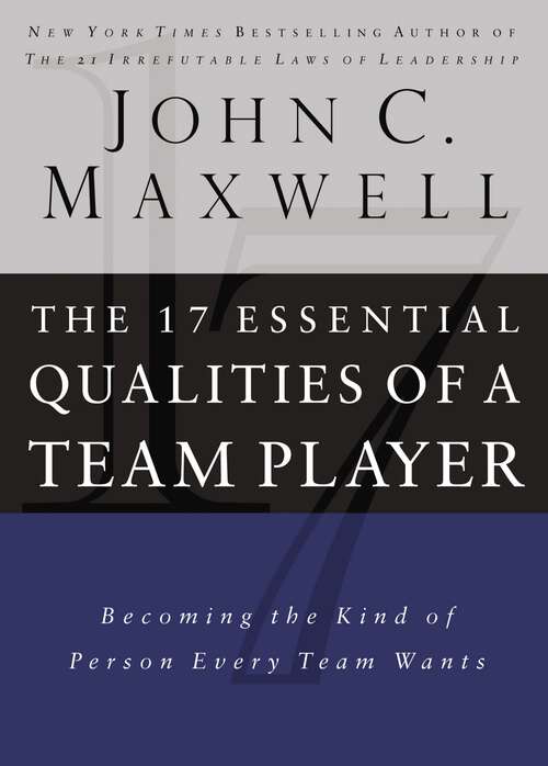 Book cover of The 17 Essential Qualities of a Team Player: Becoming the Kind of Person Every Team Wants